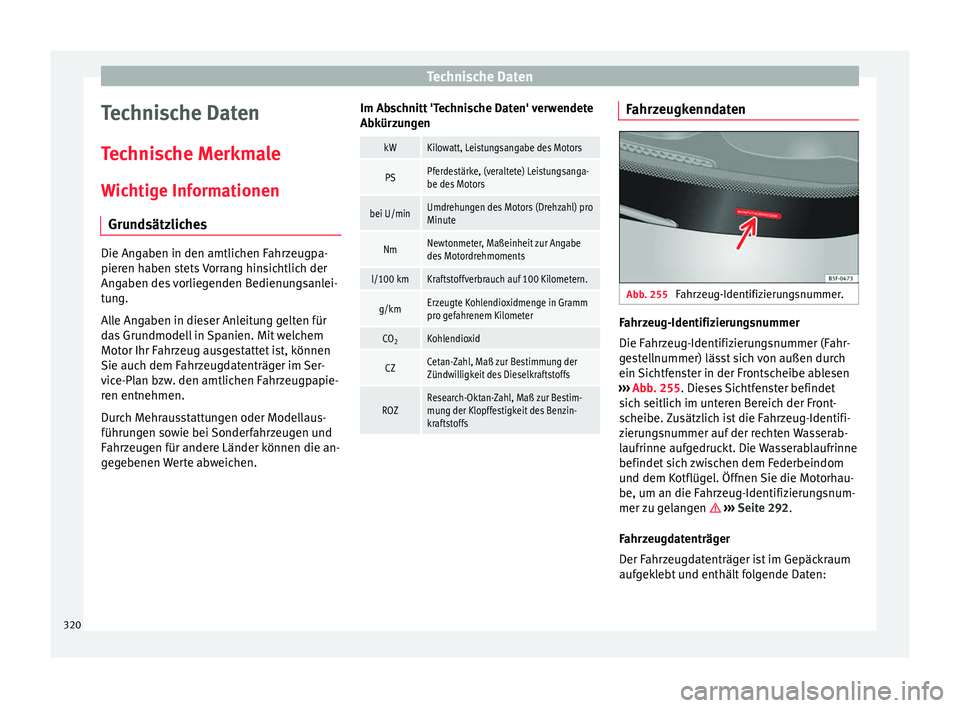 Seat Alhambra 2016 Betriebsanleitung (in German) Technische Daten
Technische Daten
T ec
hni
sche Merkmale
Wichtige Informationen Grundsätzliches Die Angaben in den amtlichen Fahrzeugpa-
pieren h
aben s
tets Vorrang hinsichtlich der
Angaben des vor Seat Alhambra 2016 Betriebsanleitung (in German) Technische Daten
Technische Daten
T ec
hni
sche Merkmale
Wichtige Informationen Grundsätzliches Die Angaben in den amtlichen Fahrzeugpa-
pieren h
aben s
tets Vorrang hinsichtlich der
Angaben des vor