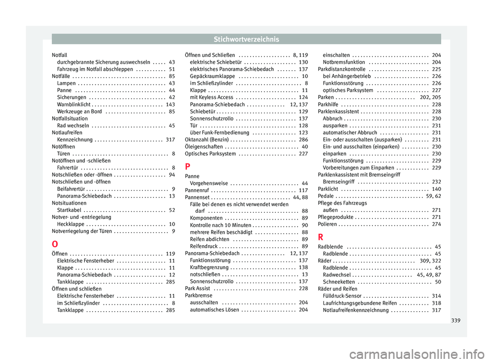 Seat Alhambra 2016 Betriebsanleitung (in German) Stichwortverzeichnis
Notfall dur c
h
gebrannte Sicherung auswechseln . . . . . 43
Fahrzeug im Notfall abschleppen . . . . . . . . . . . 51
Notfälle . . . . . . . . . . . . . . . . . . . . . . . . Seat Alhambra 2016 Betriebsanleitung (in German) Stichwortverzeichnis
Notfall dur c
h
gebrannte Sicherung auswechseln . . . . . 43
Fahrzeug im Notfall abschleppen . . . . . . . . . . . 51
Notfälle . . . . . . . . . . . . . . . . . . . . . . . .