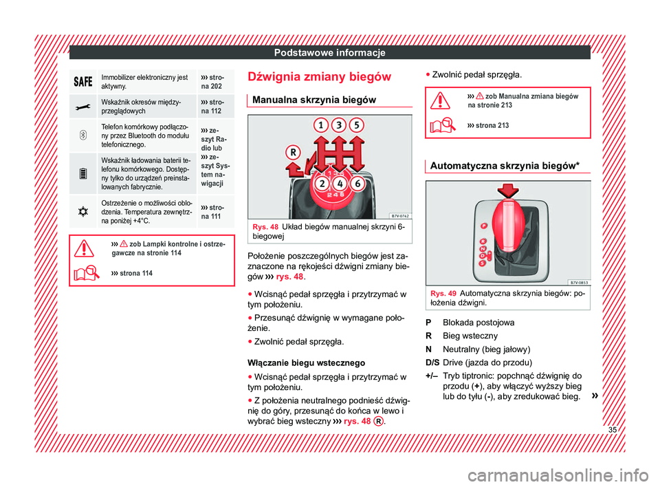 Seat Alhambra 2016 Instrukcja Obsługi (in Polish) Podstawowe informacje
Immobilizer elektroniczny jest
aktywny.››› stro-
na 202
Wskaźnik okresów między-
przeglądowych›››
stro-
na 112
Telefon komórkowy podłączo Seat Alhambra 2016 Instrukcja Obsługi (in Polish) Podstawowe informacje
Immobilizer elektroniczny jest
aktywny.››› stro-
na 202
Wskaźnik okresów między-
przeglądowych›››
stro-
na 112
Telefon komórkowy podłączo