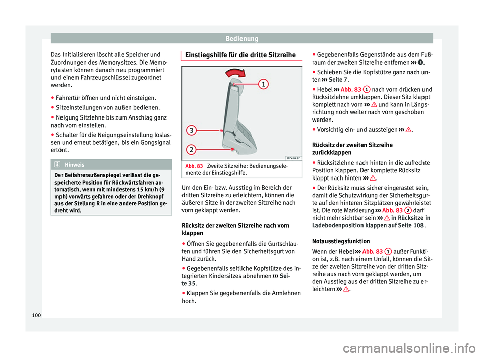 Seat Alhambra 2015 Betriebsanleitung (in German) Bedienung
Das Initialisieren löscht alle Speicher und
Zuordnungen des Memorysitzes. Die Memo-
rytasten können danach neu programmiert
und einem Fahrzeugschlüssel zugeordnet
werden.
● Fahrertür Seat Alhambra 2015 Betriebsanleitung (in German) Bedienung
Das Initialisieren löscht alle Speicher und
Zuordnungen des Memorysitzes. Die Memo-
rytasten können danach neu programmiert
und einem Fahrzeugschlüssel zugeordnet
werden.
● Fahrertür