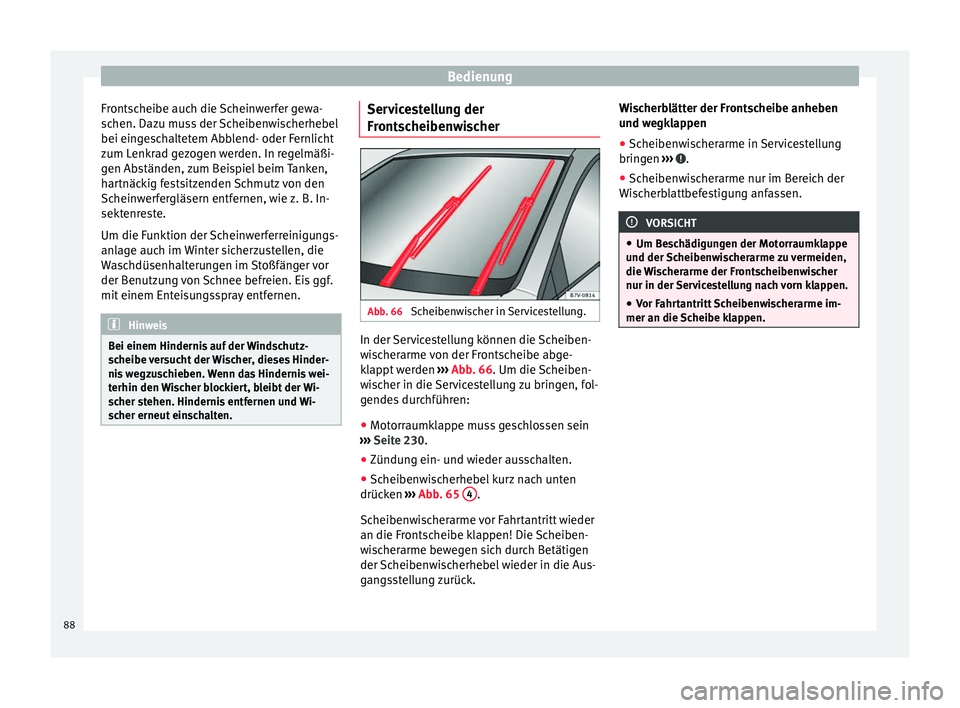 Seat Alhambra 2015 Betriebsanleitung (in German) Bedienung
Frontscheibe auch die Scheinwerfer gewa-
schen. Dazu muss der Scheibenwischerhebel
bei eingeschaltetem Abblend- oder Fernlicht
zum Lenkrad gezogen werden. In regelmäßi-
gen Abständen, zum Seat Alhambra 2015 Betriebsanleitung (in German) Bedienung
Frontscheibe auch die Scheinwerfer gewa-
schen. Dazu muss der Scheibenwischerhebel
bei eingeschaltetem Abblend- oder Fernlicht
zum Lenkrad gezogen werden. In regelmäßi-
gen Abständen, zum