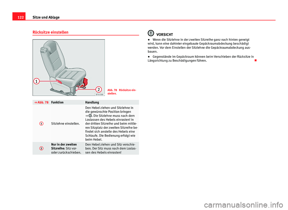 Seat Alhambra 2014  Betriebsanleitung (in German) 122Sitze und Ablage
Rücksitze einstellen
Abb. 78  Rücksitze ein-
stellen.
⇒ Abb. 78FunktionHandlung
1Sitzlehne einstellen.
Den Hebel ziehen und Sitzlehne in
die gewünschte Position bringen
⇒
