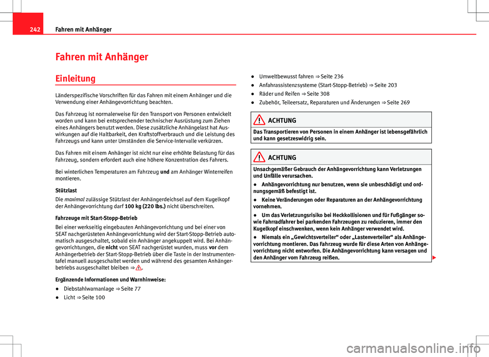 Seat Alhambra 2013 Betriebsanleitung (in German) 242Fahren mit Anhänger
Fahren mit Anhänger
Einleitung
Länderspezifische Vorschriften für das Fahren mit einem Anhänger und die
Verwendung einer Anhängevorrichtung beachten.
Das Fahrzeug ist norm Seat Alhambra 2013 Betriebsanleitung (in German) 242Fahren mit Anhänger
Fahren mit Anhänger
Einleitung
Länderspezifische Vorschriften für das Fahren mit einem Anhänger und die
Verwendung einer Anhängevorrichtung beachten.
Das Fahrzeug ist norm