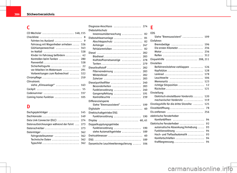 Seat Alhambra 2013 Betriebsanleitung (in German) C
CD-Wechsler . . . . . . . . . . . . . . . . . . . . . . . 148, 155
Checkliste . . . . . . . . . . . . . . . . . . . . . . . . . . . . . . . 8 Fahrten ins Ausland . . . . . . . . . . . . . . . . . Seat Alhambra 2013 Betriebsanleitung (in German) C
CD-Wechsler . . . . . . . . . . . . . . . . . . . . . . . 148, 155
Checkliste . . . . . . . . . . . . . . . . . . . . . . . . . . . . . . . 8 Fahrten ins Ausland . . . . . . . . . . . . . . . . .
