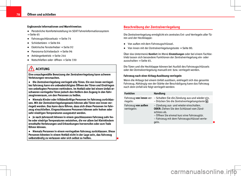 Seat Alhambra 2013 Betriebsanleitung (in German) 78Öffnen und schließen
Ergänzende Informationen und Warnhinweise:
●Persönliche Komforteinstellung im SEAT Fahrerinformationssystem
⇒ Seite 65
● Fahrzeugschlüsselsatz ⇒ Seite 74
● S Seat Alhambra 2013 Betriebsanleitung (in German) 78Öffnen und schließen
Ergänzende Informationen und Warnhinweise:
●Persönliche Komforteinstellung im SEAT Fahrerinformationssystem
⇒ Seite 65
● Fahrzeugschlüsselsatz ⇒ Seite 74
● S
