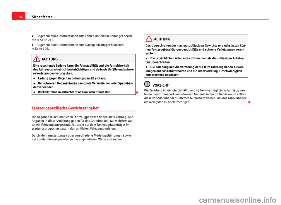 Seat Alhambra 2012 Betriebsanleitung (in German) 16
Sicher fahren
● Gegebenenfalls Informationen zum Fahren mit einem Anhänger beach-
ten ⇒ Seite 242.
● Ge
gebenenfalls Informationen zum Dachgepäckträger beachten
⇒ Seite 146. ACHTUNG Seat Alhambra 2012 Betriebsanleitung (in German) 16
Sicher fahren
● Gegebenenfalls Informationen zum Fahren mit einem Anhänger beach-
ten ⇒ Seite 242.
● Ge
gebenenfalls Informationen zum Dachgepäckträger beachten
⇒ Seite 146. ACHTUNG