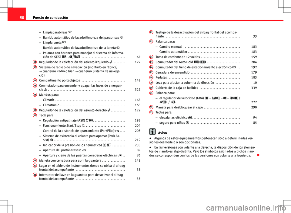 Seat Alhambra 2012 Manual del propietario (in Spanish) 58Puesto de conducción
–Limpiaparabrisas
– Barrido automático de lavado/limpieza del parabrisas
– Limpialuneta
– Barrido automático de lavado/limpieza de la luneta
– Pala Seat Alhambra 2012 Manual del propietario (in Spanish) 58Puesto de conducción
–Limpiaparabrisas
– Barrido automático de lavado/limpieza del parabrisas
– Limpialuneta
– Barrido automático de lavado/limpieza de la luneta
– Pala