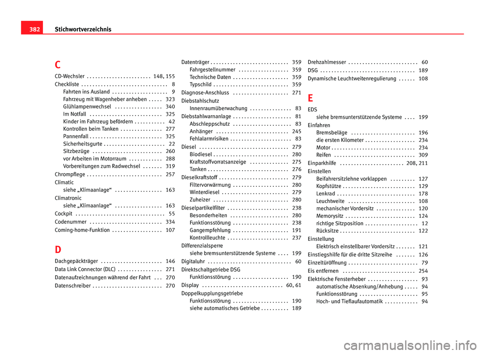 Seat Alhambra 2011  Betriebsanleitung (in German) C
CD-W ec
hsler  . . . . . . . . . . . . . . . . . . . . . . . 148, 155
Checkliste  . . . . . . . . . . . . . . . . . . . . . . . . . . . . . . . 8 Fahrten ins Ausland  . . . . . . . . . . . . . . . .