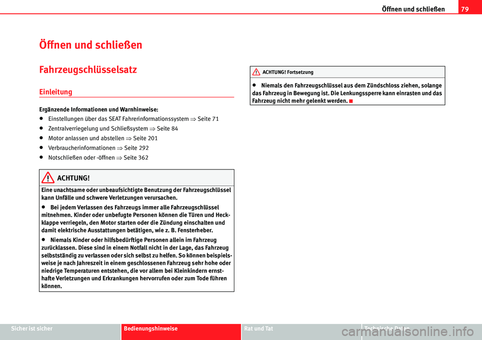 Seat Alhambra 2010  Betriebsanleitung (in German) Öffnen und schließen79
Sicher ist sicherBedienungshinweiseRat und TatTechnische Daten
Öffnen und schließen
Fahrzeugschlüsselsatz
Einleitung
Ergänzende Informationen und Warnhinweise:
�xEinstellu