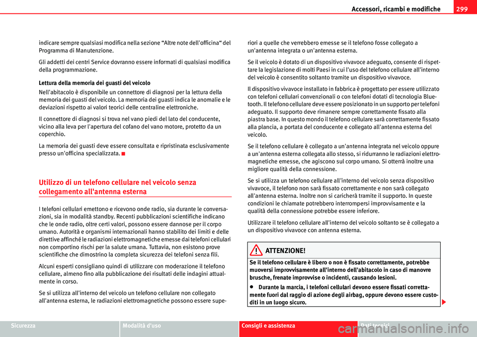 Seat Alhambra 2010 Manuale del proprietario (in Italian) Accessori, ricambi e modifiche299
SicurezzaModalità dusoConsigli e assistenzaDati tecnici indicare sempre qualsiasi modifica nella sezione “Altre note dellofficina“ del
Programma di Manutenzio Seat Alhambra 2010 Manuale del proprietario (in Italian) Accessori, ricambi e modifiche299
SicurezzaModalità dusoConsigli e assistenzaDati tecnici indicare sempre qualsiasi modifica nella sezione “Altre note dellofficina“ del
Programma di Manutenzio