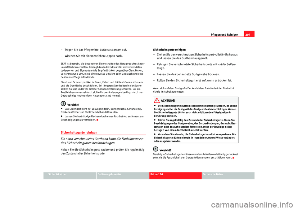 Seat Alhambra 2009 Betriebsanleitung (in German) Pflegen und Reinigen207
Sicher ist sicher
Bedienungshinweise
Rat und Tat
Te c h n i s c h e D a t e n
– Tragen Sie das Pflegemittel äußerst sparsam auf.
– Wischen Sie mit einem weichen Lappen n Seat Alhambra 2009 Betriebsanleitung (in German) Pflegen und Reinigen207
Sicher ist sicher
Bedienungshinweise
Rat und Tat
Te c h n i s c h e D a t e n
– Tragen Sie das Pflegemittel äußerst sparsam auf.
– Wischen Sie mit einem weichen Lappen n