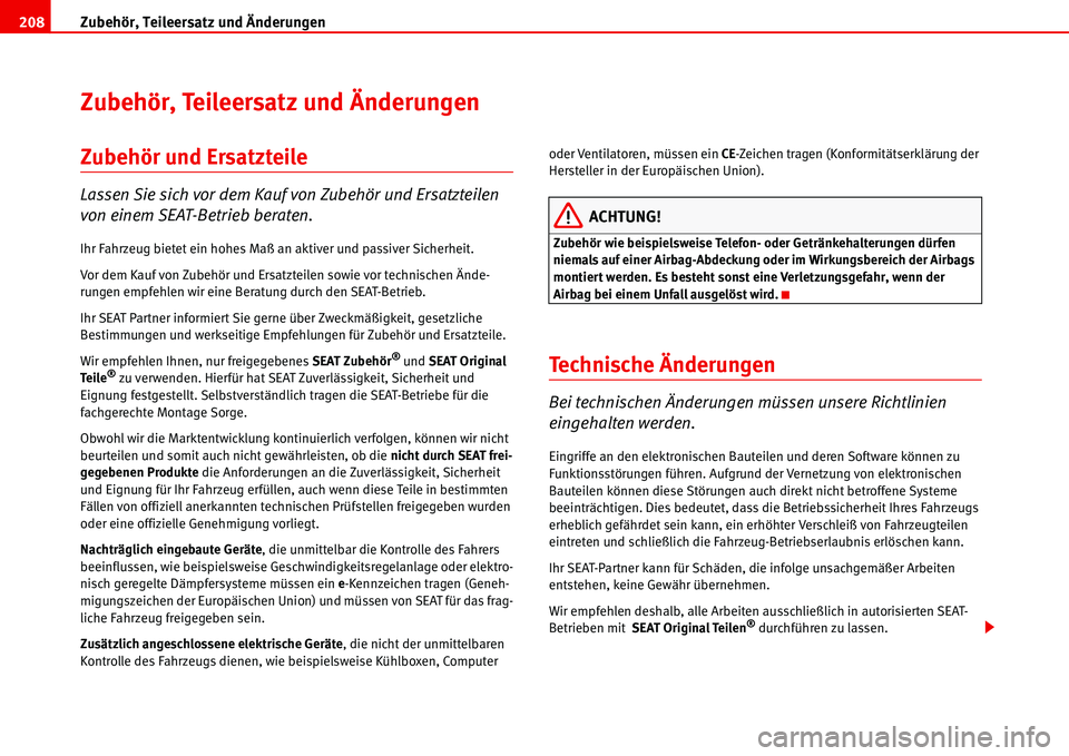 Seat Alhambra 2006 Betriebsanleitung (in German) Zubehör, Teileersatz und Änderungen 208
Zubehör, Teileersatz und Änderungen
Zubehör und Ersatzteile
Lassen Sie sich vor dem Kauf von Zubehör und Ersatzteilen
von einem SEAT-Betrieb beraten.
Ihr Seat Alhambra 2006 Betriebsanleitung (in German) Zubehör, Teileersatz und Änderungen 208
Zubehör, Teileersatz und Änderungen
Zubehör und Ersatzteile
Lassen Sie sich vor dem Kauf von Zubehör und Ersatzteilen
von einem SEAT-Betrieb beraten.
Ihr