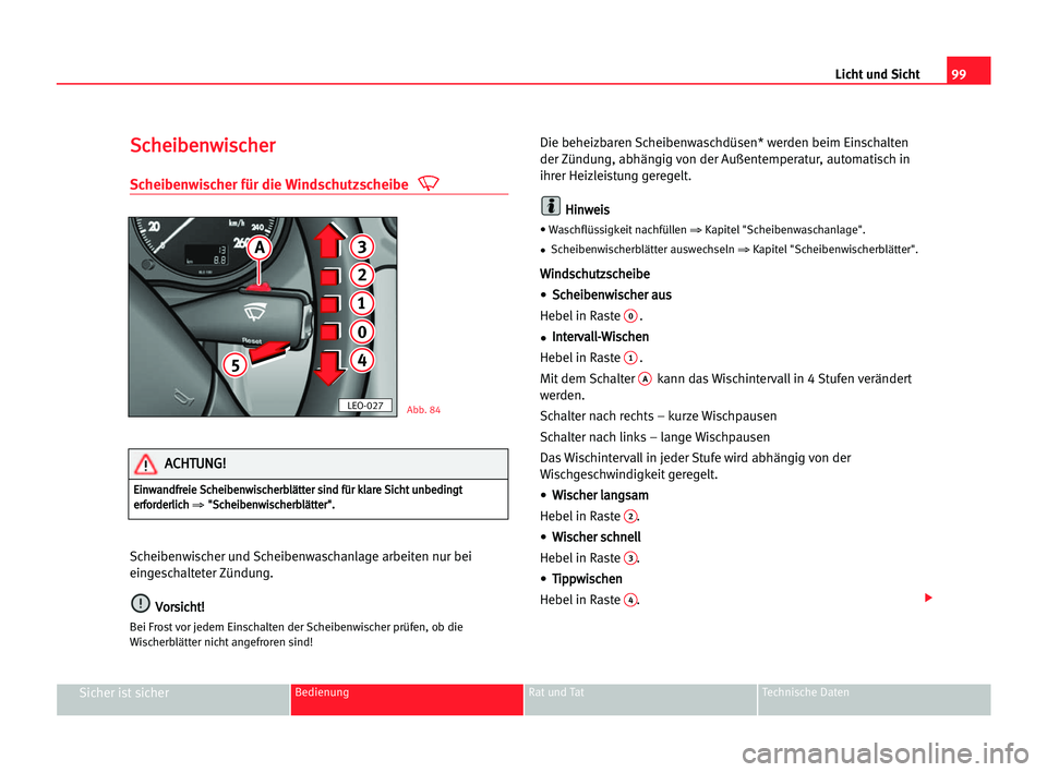 Seat Alhambra 2005 Betriebsanleitung (in German) Licht und Sicht99
Sicher ist sicherBedienung Rat und Tat Technische Daten
S Sc
ch
he
ei
ib
be
en
nw
wi
is
sc
ch
he
er
r
Scheibenwischer für die Windschutzscheibe
Scheibenwischer und Scheibenwaschanla Seat Alhambra 2005 Betriebsanleitung (in German) Licht und Sicht99
Sicher ist sicherBedienung Rat und Tat Technische Daten
S Sc
ch
he
ei
ib
be
en
nw
wi
is
sc
ch
he
er
r
Scheibenwischer für die Windschutzscheibe
Scheibenwischer und Scheibenwaschanla