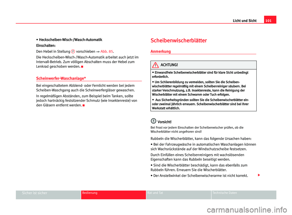 Seat Alhambra 2005 Betriebsanleitung (in German) Licht und Sicht101
Sicher ist sicherBedienung Rat und Tat Technische Daten
• H He
ec
ck
ks
sc
ch
he
ei
ib
be
en
n-
-W
Wi
is
sc
ch
h-
-/
/W
Wa
as
sc
ch
h-
-A
Au
ut
to
om
ma
at
ti
ik
k
E Ei
in
ns
sc
c Seat Alhambra 2005 Betriebsanleitung (in German) Licht und Sicht101
Sicher ist sicherBedienung Rat und Tat Technische Daten
• H He
ec
ck
ks
sc
ch
he
ei
ib
be
en
n-
-W
Wi
is
sc
ch
h-
-/
/W
Wa
as
sc
ch
h-
-A
Au
ut
to
om
ma
at
ti
ik
k
E Ei
in
ns
sc
c