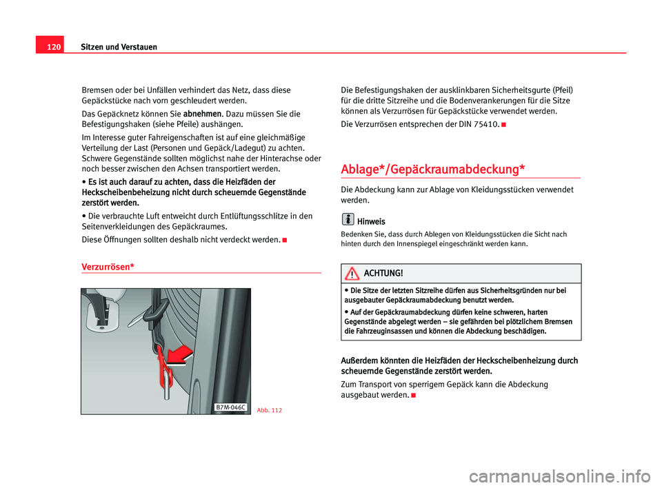 Seat Alhambra 2005 Betriebsanleitung (in German) Sitzen und Verstauen120
Bremsen oder bei Unfällen verhindert das Netz, dass diese
Gepäckstücke nach vorn geschleudert werden.
Das Gepäcknetz können Sie a ab
bn
ne
eh
hm
me
en
n
. Dazu müssen Sie Seat Alhambra 2005 Betriebsanleitung (in German) Sitzen und Verstauen120
Bremsen oder bei Unfällen verhindert das Netz, dass diese
Gepäckstücke nach vorn geschleudert werden.
Das Gepäcknetz können Sie a ab
bn
ne
eh
hm
me
en
n
. Dazu müssen Sie