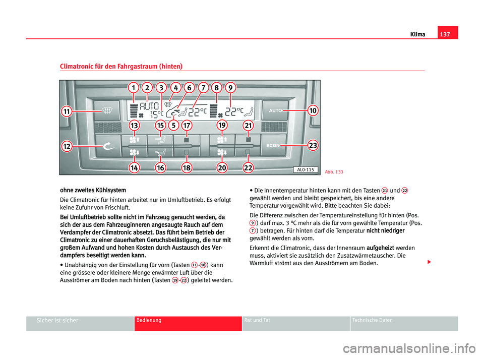 Seat Alhambra 2005 Betriebsanleitung (in German) Klima137
Sicher ist sicherBedienung Rat und Tat Technische Daten
o oh
hn
ne
e zzw
we
ei
it
te
es
s KKü
üh
hl
ls
sy
ys
st
te
em
m
Die Climatronic für hinten arbeitet nur im Umluftbetrieb. Es erfolgt Seat Alhambra 2005 Betriebsanleitung (in German) Klima137
Sicher ist sicherBedienung Rat und Tat Technische Daten
o oh
hn
ne
e zzw
we
ei
it
te
es
s KKü
üh
hl
ls
sy
ys
st
te
em
m
Die Climatronic für hinten arbeitet nur im Umluftbetrieb. Es erfolgt