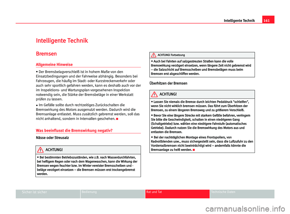 Seat Alhambra 2005 Betriebsanleitung (in German) 161 Intelligente Technik
Sicher ist sicherBedienung Rat und Tat Technische Daten
I
In
nt
te
el
ll
li
ig
ge
en
nt
te
e TTe
ec
ch
hn
ni
ik
k
B
Br
re
em
ms
se
en
n
Allgemeine Hinweise
• Der Bremsbelagv Seat Alhambra 2005 Betriebsanleitung (in German) 161 Intelligente Technik
Sicher ist sicherBedienung Rat und Tat Technische Daten
I
In
nt
te
el
ll
li
ig
ge
en
nt
te
e TTe
ec
ch
hn
ni
ik
k
B
Br
re
em
ms
se
en
n
Allgemeine Hinweise
• Der Bremsbelagv