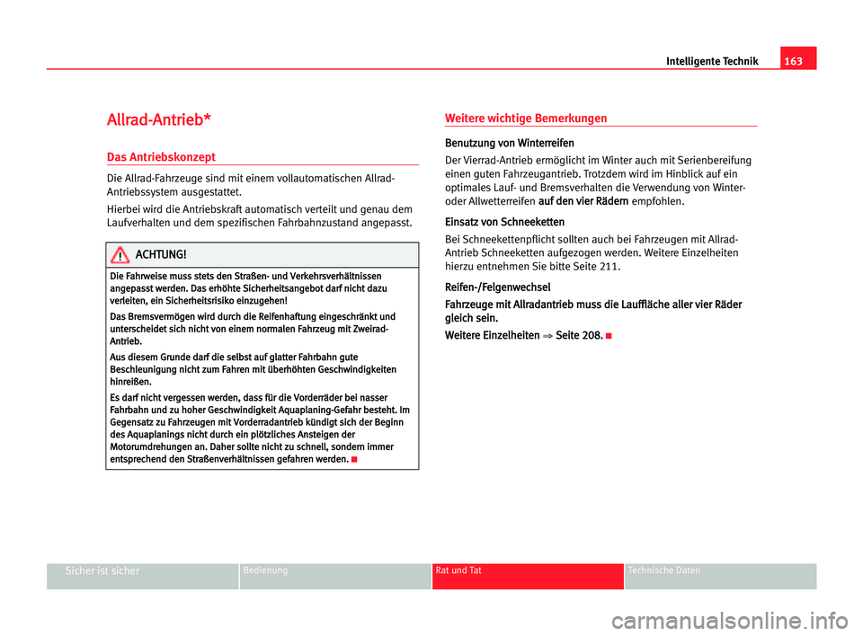 Seat Alhambra 2005 Betriebsanleitung (in German) A Al
ll
lr
ra
ad
d-
-A
An
nt
tr
ri
ie
eb
b*
*
Das Antriebskonzept
Die Allrad-Fahrzeuge sind mit einem vollautomatischen Allrad-
Antriebssystem ausgestattet.
Hierbei wird die Antriebskraft automatisch Seat Alhambra 2005 Betriebsanleitung (in German) A Al
ll
lr
ra
ad
d-
-A
An
nt
tr
ri
ie
eb
b*
*
Das Antriebskonzept
Die Allrad-Fahrzeuge sind mit einem vollautomatischen Allrad-
Antriebssystem ausgestattet.
Hierbei wird die Antriebskraft automatisch