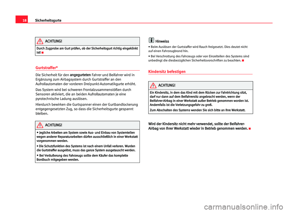 Seat Alhambra 2005 Betriebsanleitung (in German) 18Sicherheitsgurte
Gurtstraffer*
Die Sicherheit für den a an
ng
ge
eg
gu
ur
rt
te
et
te
en
n
Fahrer und Beifahrer wird in
Ergänzung zum Airbagsystem durch Gurtstraffer an den
Aufrollautomaten der v Seat Alhambra 2005 Betriebsanleitung (in German) 18Sicherheitsgurte
Gurtstraffer*
Die Sicherheit für den a an
ng
ge
eg
gu
ur
rt
te
et
te
en
n
Fahrer und Beifahrer wird in
Ergänzung zum Airbagsystem durch Gurtstraffer an den
Aufrollautomaten der v