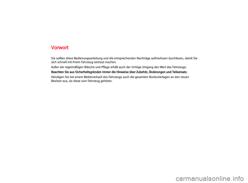 Seat Alhambra 2005  Betriebsanleitung (in German) V Vo
or
rw
wo
or
rt
t
Sie sollten diese Bedienungsanleitung und die entsprechenden Nachträge aufmerksam durchlesen, damit Sie
sich schnell mit Ihrem Fahrzeug vertraut machen.
Außer der regelmäßige