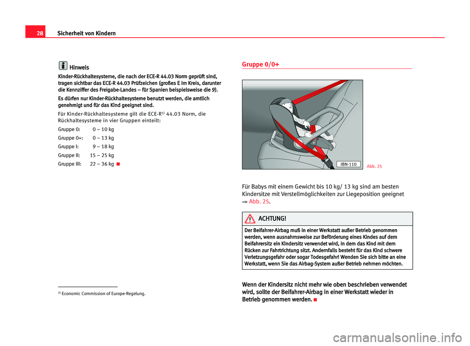 Seat Alhambra 2005 Betriebsanleitung (in German) 28Sicherheit von Kindern
H Hi
in
nw
we
ei
is
s
K
Ki
in
nd
de
er
r-
-R
Rü
üc
ck
kh
ha
al
lt
te
es
sy
ys
st
te
em
me
e,
, ddi
ie
e nna
ac
ch
h dde
er
r EEC
CE
E-
-R
R 444
4.
.0
03
3 NNo
or
rm
m gge
ep Seat Alhambra 2005 Betriebsanleitung (in German) 28Sicherheit von Kindern
H Hi
in
nw
we
ei
is
s
K
Ki
in
nd
de
er
r-
-R
Rü
üc
ck
kh
ha
al
lt
te
es
sy
ys
st
te
em
me
e,
, ddi
ie
e nna
ac
ch
h dde
er
r EEC
CE
E-
-R
R 444
4.
.0
03
3 NNo
or
rm
m gge
ep