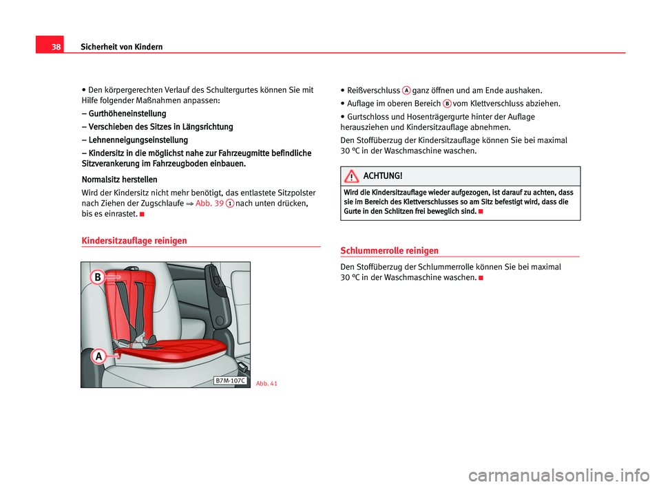 Seat Alhambra 2005 Betriebsanleitung (in German) 38Sicherheit von Kindern
• Den körpergerechten Verlauf des Schultergurtes können Sie mit
Hilfe folgender Maßnahmen anpassen:
– – GGu
ur
rt
th
hö
öh
he
en
ne
ei
in
ns
st
te
el
ll
lu
un
ng
g
Seat Alhambra 2005 Betriebsanleitung (in German) 38Sicherheit von Kindern
• Den körpergerechten Verlauf des Schultergurtes können Sie mit
Hilfe folgender Maßnahmen anpassen:
– – GGu
ur
rt
th
hö
öh
he
en
ne
ei
in
ns
st
te
el
ll
lu
un
ng
g