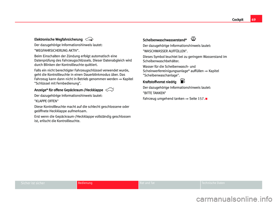Seat Alhambra 2005 Betriebsanleitung (in German) Cockpit69
Sicher ist sicherBedienung Rat und Tat Technische Daten
E El
le
ek
kt
tr
ro
on
ni
is
sc
ch
he
e WWe
eg
gf
fa
ah
hr
rs
si
ic
ch
he
er
ru
un
ng
g
Der dazugehörige Informationshinweis lautet:
Seat Alhambra 2005 Betriebsanleitung (in German) Cockpit69
Sicher ist sicherBedienung Rat und Tat Technische Daten
E El
le
ek
kt
tr
ro
on
ni
is
sc
ch
he
e WWe
eg
gf
fa
ah
hr
rs
si
ic
ch
he
er
ru
un
ng
g
Der dazugehörige Informationshinweis lautet: