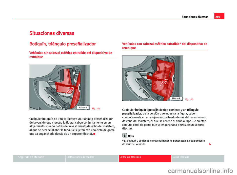 Seat Alhambra 2005 Manual del propietario (in Spanish) 201 Situaciones diversas
Seguridad ante todoInstrucciones de manejo Consejos prácticos Datos técnicos
S
Si
it
tu
ua
ac
ci
io
on
ne
es
s ddi
iv
ve
er
rs
sa
as
s
B
Bo
ot
ti
iq
qu
uí
ín
n,
, ttr
ri
i Seat Alhambra 2005 Manual del propietario (in Spanish) 201 Situaciones diversas
Seguridad ante todoInstrucciones de manejo Consejos prácticos Datos técnicos
S
Si
it
tu
ua
ac
ci
io
on
ne
es
s ddi
iv
ve
er
rs
sa
as
s
B
Bo
ot
ti
iq
qu
uí
ín
n,
, ttr
ri
i