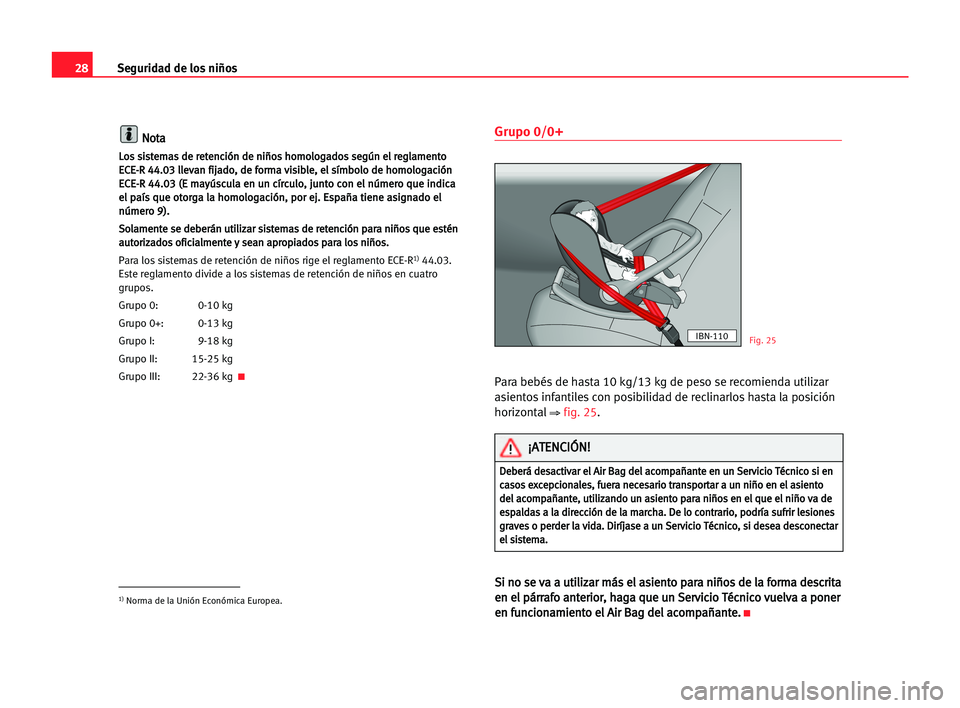 Seat Alhambra 2005 Manual del propietario (in Spanish) 28Seguridad de los niños
N No
ot
ta
a
L
Lo
os
s ssi
is
st
te
em
ma
as
s dde
e rre
et
te
en
nc
ci
ió
ón
n dde
e nni
iñ
ño
os
s hho
om
mo
ol
lo
og
ga
ad
do
os
s sse
eg
gú
ún
n eel
l rre
eg
gl
la
Seat Alhambra 2005 Manual del propietario (in Spanish) 28Seguridad de los niños
N No
ot
ta
a
L
Lo
os
s ssi
is
st
te
em
ma
as
s dde
e rre
et
te
en
nc
ci
ió
ón
n dde
e nni
iñ
ño
os
s hho
om
mo
ol
lo
og
ga
ad
do
os
s sse
eg
gú
ún
n eel
l rre
eg
gl
la