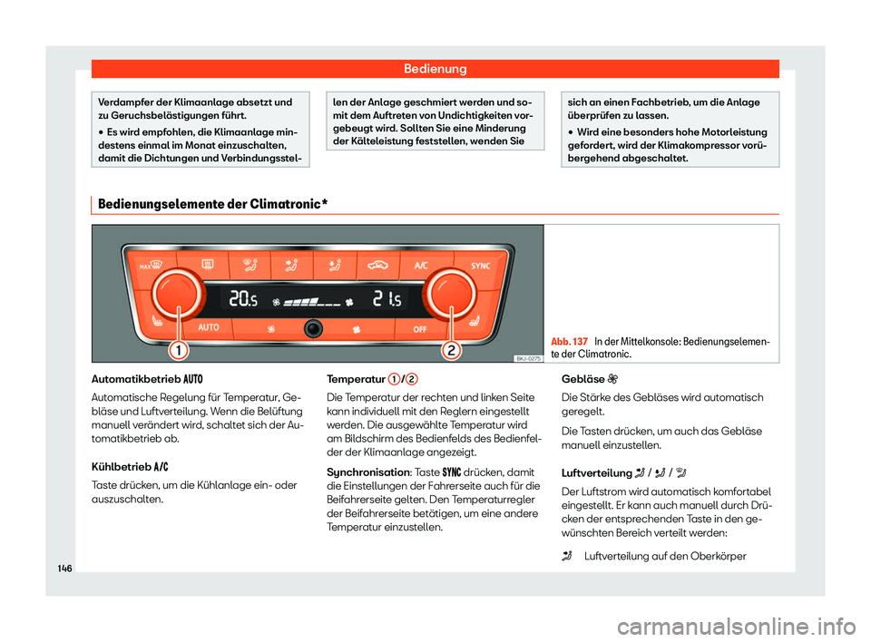 Seat Arona 2020  Betriebsanleitung (in German) Bedienung
Verdampfer der Klimaanlage absetzt und
zu Geruchsbel
ästigungen führ
t.

