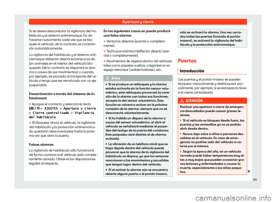 Seat Arona 2020  Manual del propietario (in Spanish) Apertura y cierre
Si se desea desconectar la vigilancia del ha-
bit 