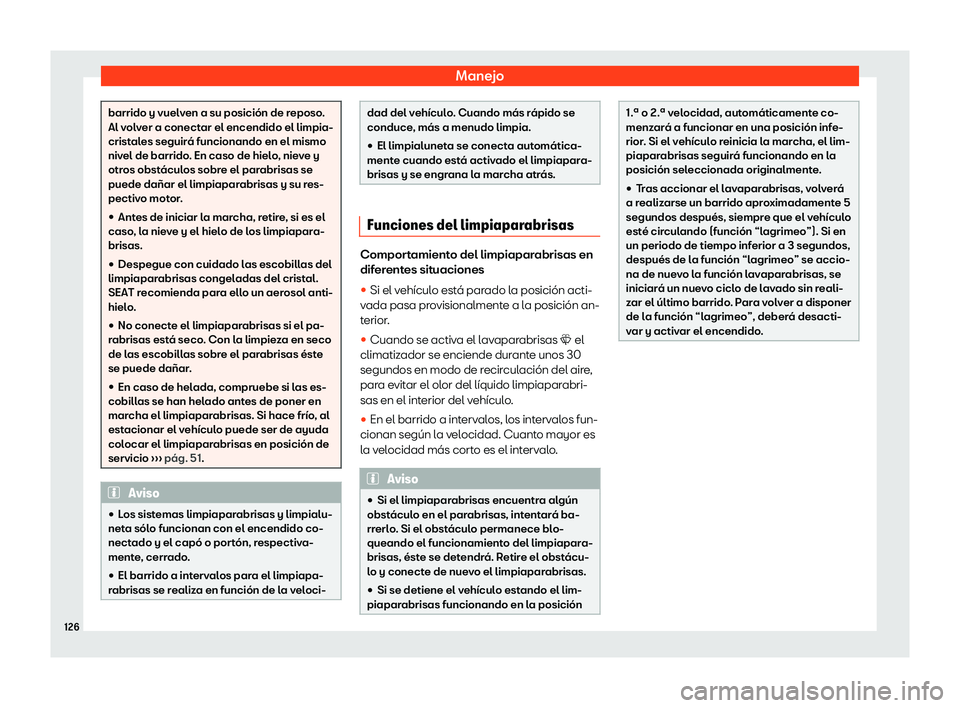Seat Arona 2020  Manual del propietario (in Spanish) Manejo
barrido y vuelven a su posici