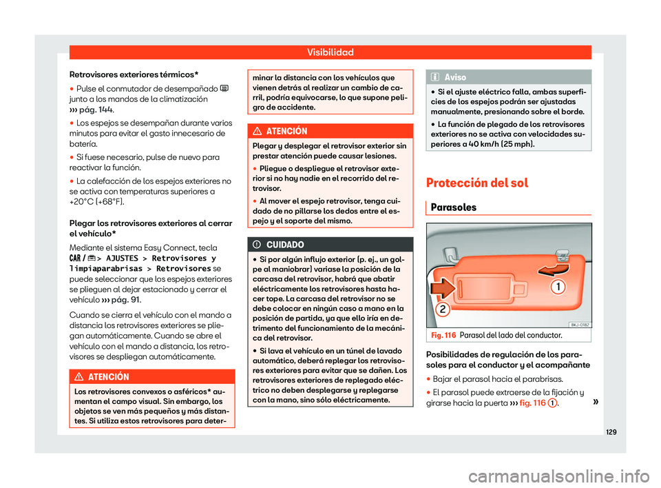 Seat Arona 2020  Manual del propietario (in Spanish) Visibilidad
Retrovisores exteriores t