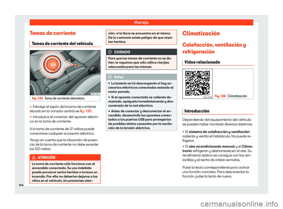 Seat Arona 2020  Manual del propietario (in Spanish) Manejo
Tomas de corriente Tomas de corrient
e del veh