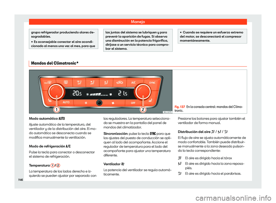 Seat Arona 2020  Manual del propietario (in Spanish) Manejo
grupo refrigerador produciendo olores de-
sagradables.

