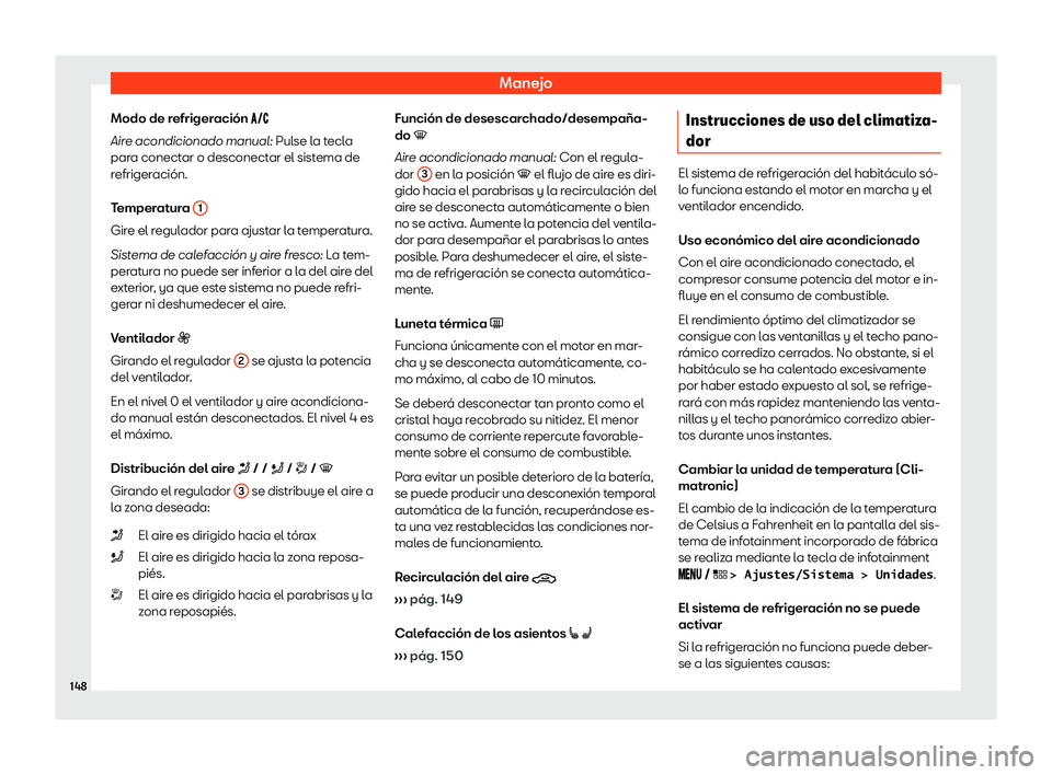Seat Arona 2020  Manual del propietario (in Spanish) Manejo
Modo de refrigeraci