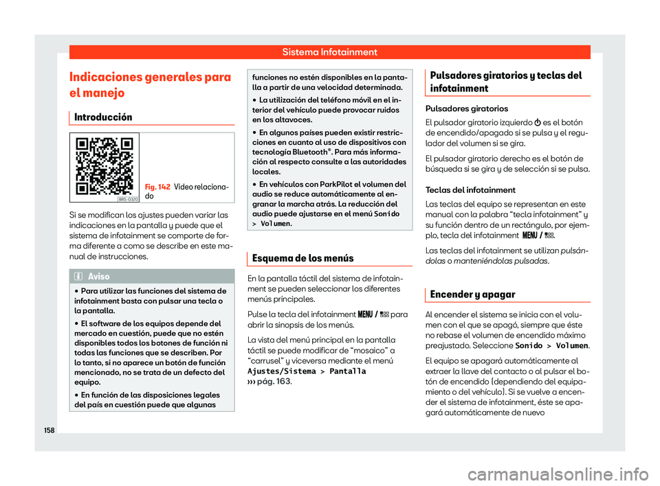 Seat Arona 2020  Manual del propietario (in Spanish) Sistema Infotainment
Indicaciones generales para
el mane jo
Intr oducci