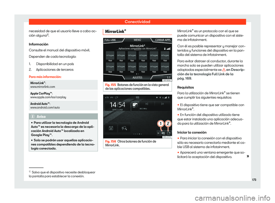 Seat Arona 2020  Manual del propietario (in Spanish) Conectividad
necesidad de que el usuario lleve a cabo ac-
ci