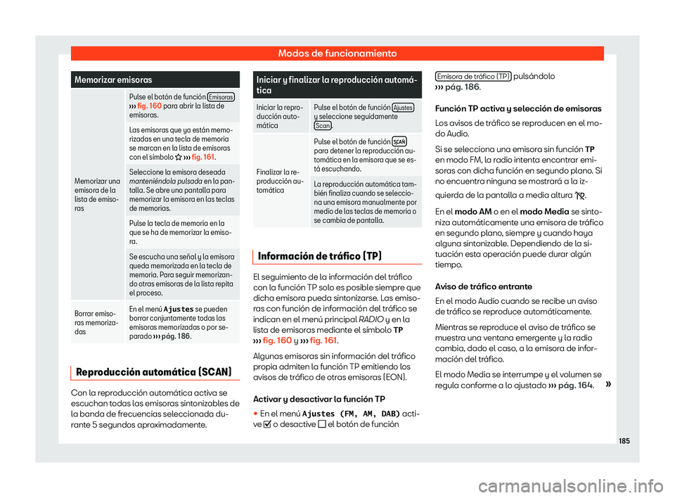 Seat Arona 2020  Manual del propietario (in Spanish) Modos de funcionamiento
Memorizar emisoras
Memorizar una
emisora de la
lista de emiso-
r as Pul
se el bot