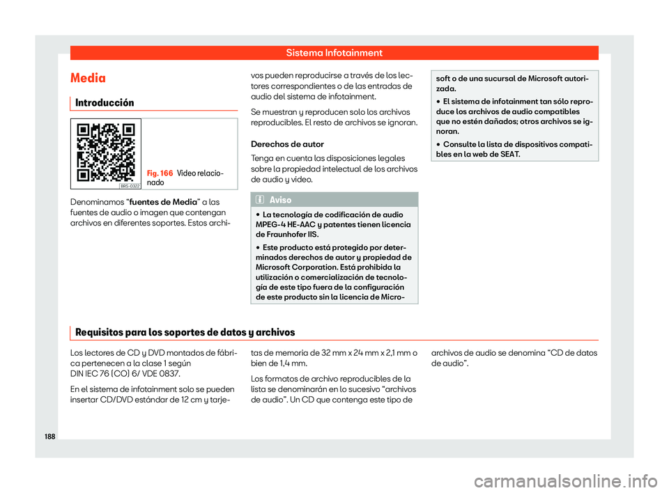 Seat Arona 2020  Manual del propietario (in Spanish) Sistema Infotainment
Media Intr oducci