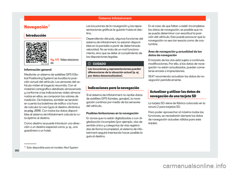 Seat Arona 2020  Manual del propietario (in Spanish) Sistema Infotainment
Navegaci