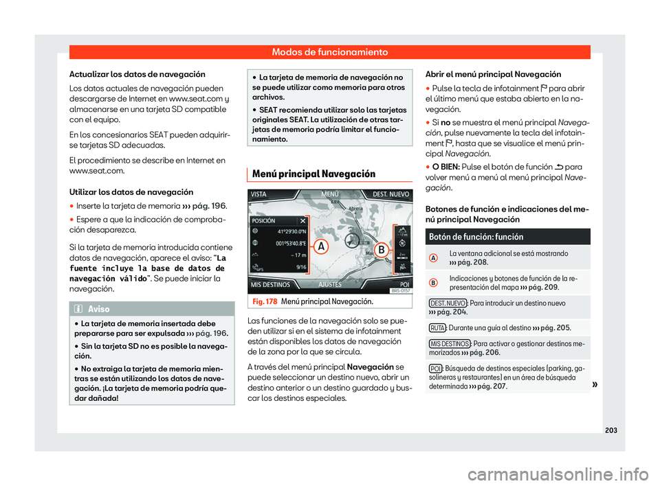 Seat Arona 2020  Manual del propietario (in Spanish) Modos de funcionamiento
Actualizar los datos de navegaci
