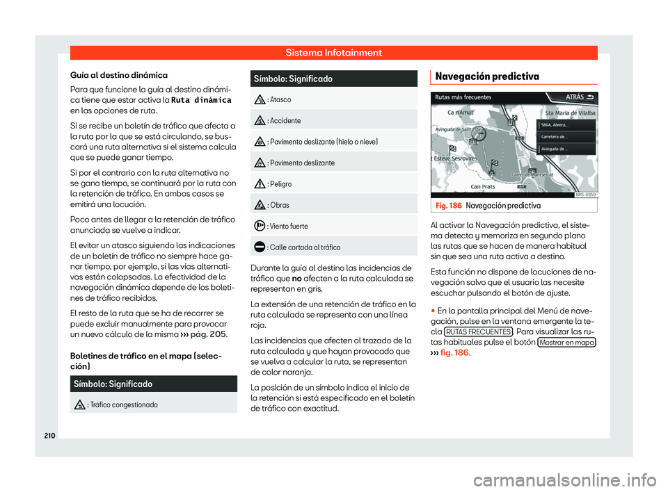 Seat Arona 2020  Manual del propietario (in Spanish) Sistema Infotainment
Gu
