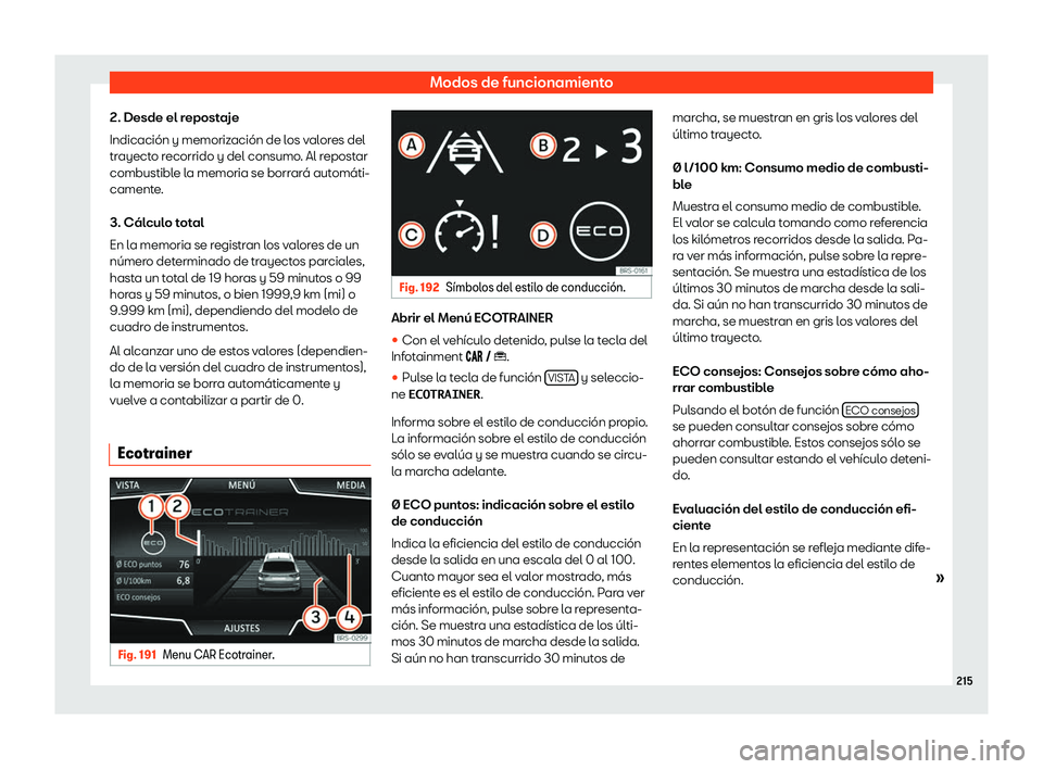 Seat Arona 2020  Manual del propietario (in Spanish) Modos de funcionamiento
2. Desde el repostaje
Indicaci