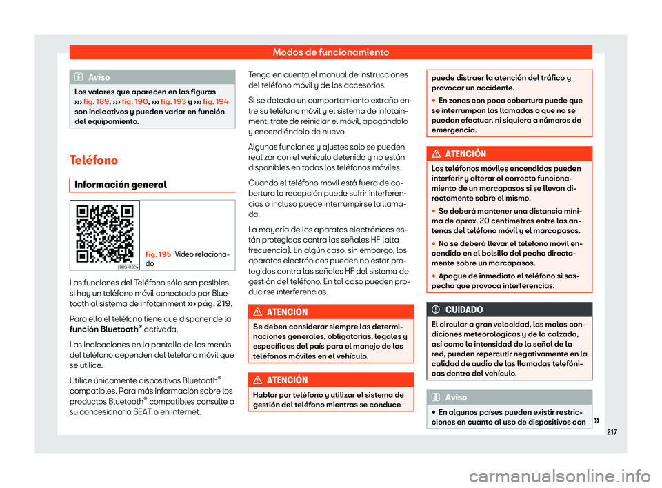 Seat Arona 2020  Manual del propietario (in Spanish) Modos de funcionamiento
Aviso
Los valores que aparecen en las figuras
