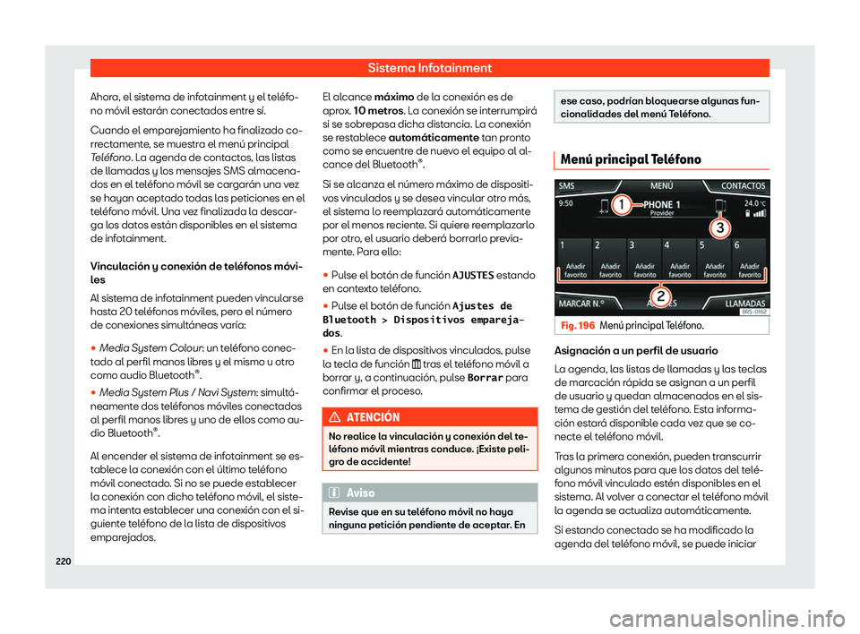 Seat Arona 2020  Manual del propietario (in Spanish) Sistema Infotainment
Ahora, el sistema de infotainment y el tel