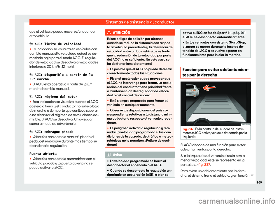 Seat Arona 2020  Manual del propietario (in Spanish) Sistemas de asistencia al conductor
que el veh