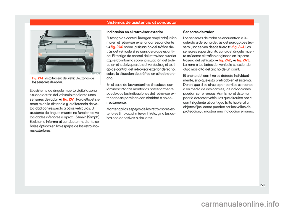 Seat Arona 2020  Manual del propietario (in Spanish) Sistemas de asistencia al conductor
Fig. 241
Vista trasera del veh