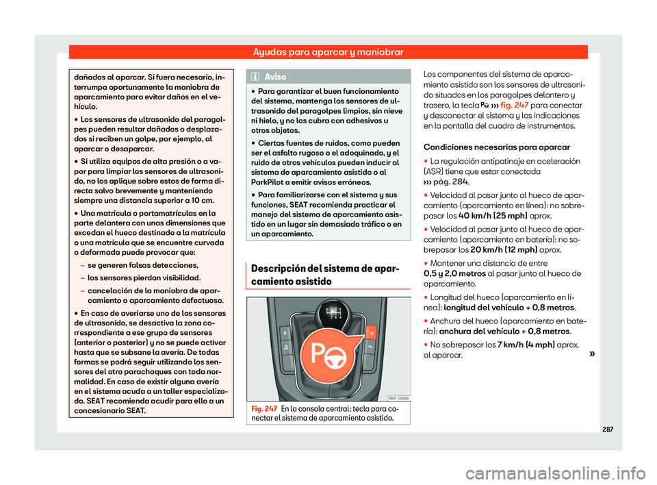 Seat Arona 2020  Manual del propietario (in Spanish) Ayudas para aparcar y maniobrar
da
