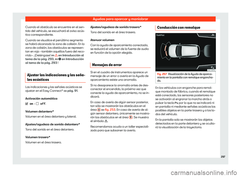Seat Arona 2020  Manual del propietario (in Spanish) Ayudas para aparcar y maniobrar
Cuando el obst